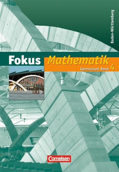 Fokus Mathematik - Gymnasium Baden-Württemberg / Band 4 - Schülerbuch