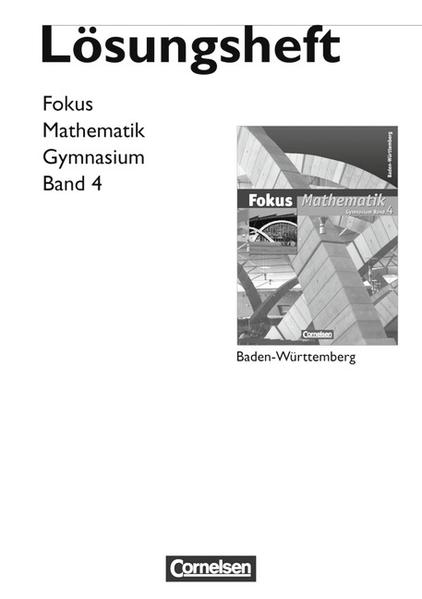 Fokus Mathematik - Gymnasium Baden-Württemberg / Band 4 - Lösungen zum Schülerbuch