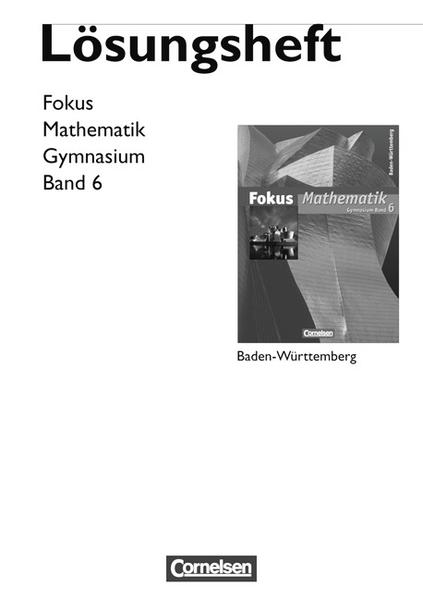 Fokus Mathematik - Gymnasium Baden-Württemberg / Band 6 - Lösungen zum Schülerbuch