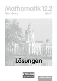 Bigalke/Köhler: Mathematik - Berlin - Bisherige Ausgabe / 12. Schuljahr: 2. Halbjahr - Grundkurs - Lösungen zum Schülerbuch