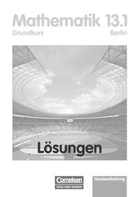 Bigalke/Köhler: Mathematik - Berlin - Bisherige Ausgabe / 13. Schuljahr: 1. Halbjahr - Grundkurs - Lösungen zum Schülerbuch