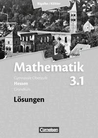 Bigalke/Köhler: Mathematik - Hessen - Bisherige Ausgabe / Band 3.1: Grundkurs - 3. Halbjahr - Lösungen zum Schülerbuch