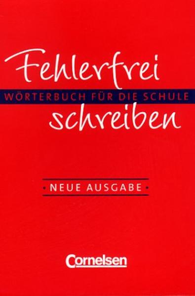 Fehlerfrei schreiben - Neubearbeitung. Wörterbuch für die Schule / Wörterbuch