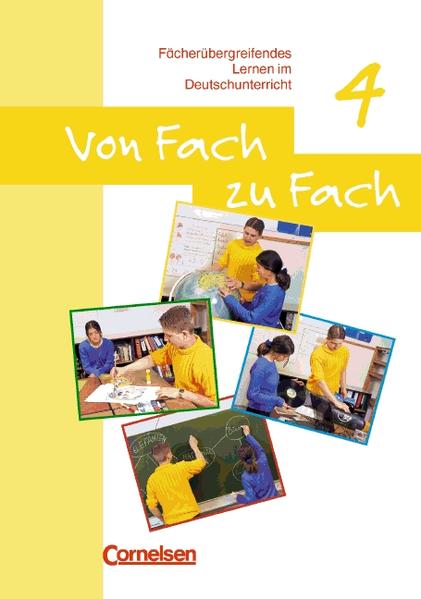 Von Fach zu Fach. Fächerübergreifendes Lernen im Deutschunterricht / Heft 4 - Arbeitsheft