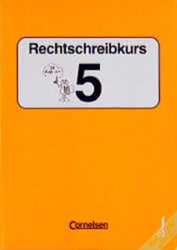 Rechtschreibkurs. Ausgabe D-Finale / Rechtschreibkurs 5