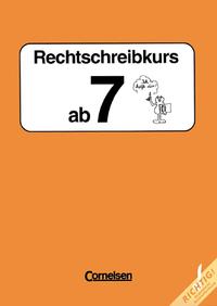 Rechtschreibkurs. Ausgabe D-Finale / Rechtschreibkurs ab 7