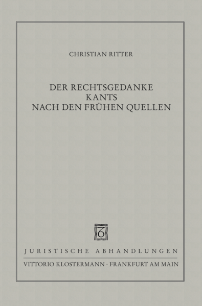 Der Rechtsgedanke Kants nach den frühen Quellen