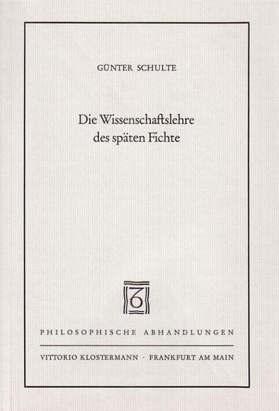 Die Wissenschaftslehre des späten Fichte