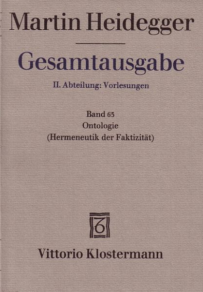 Gesamtausgabe. 4 Abteilungen / 2. Abt: Vorlesungen / Ontologie. Hermeneutik der Faktizität (Sommersemester 1923)