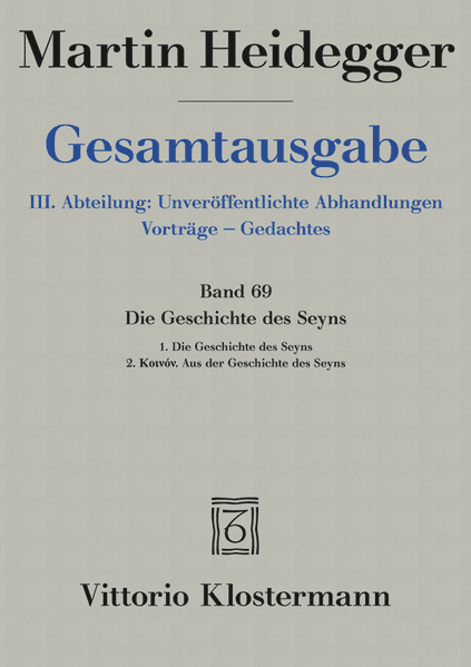 Die Geschichte des Seyns. 1. Die Geschichte des Seyns (1938/40) 2. Koinón. Aus der Geschichte des Seyns (1939)