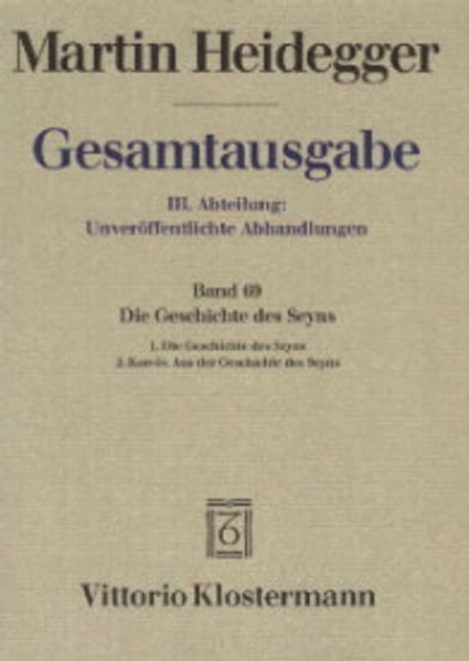 Gesamtausgabe. 4 Abteilungen / 3. Abt: Unveröffentlichte Abhandlungen / Die Geschichte des Seyns