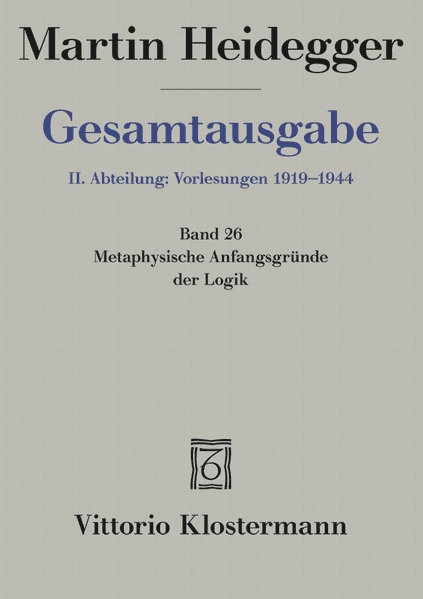 Metaphysische Anfangsgründe der Logik im Ausgang von Leibniz (Sommersemester 1928)