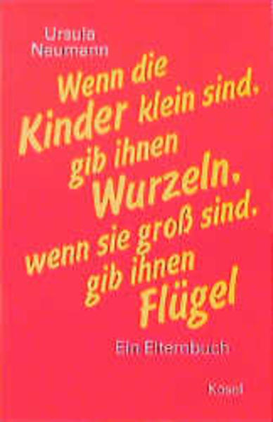 Wenn die Kinder klein sind, gib ihnen Wurzeln, wenn sie gross sind, gib ihnen Flügel
