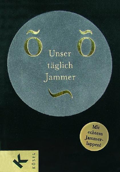 Unser täglich Jammer...