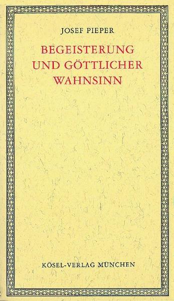Begeisterung und göttlicher Wahnsinn
