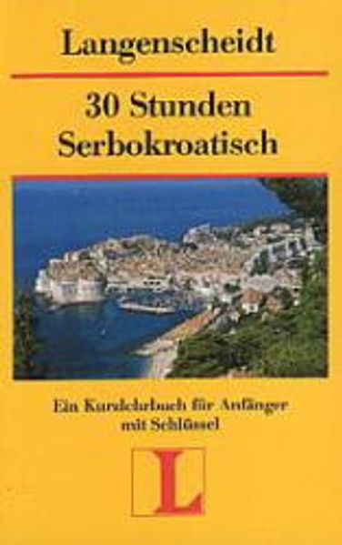 Langenscheidts Kurzlehrbücher / 30 Stunden Serbokroatisch für Anfänger