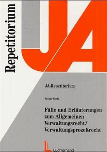 Fälle und Erläuterungen zum Allgemeinen Verwaltungsrecht /Verwaltungsprozessrecht