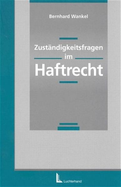 Zuständigkeitsfragen im Haftrecht