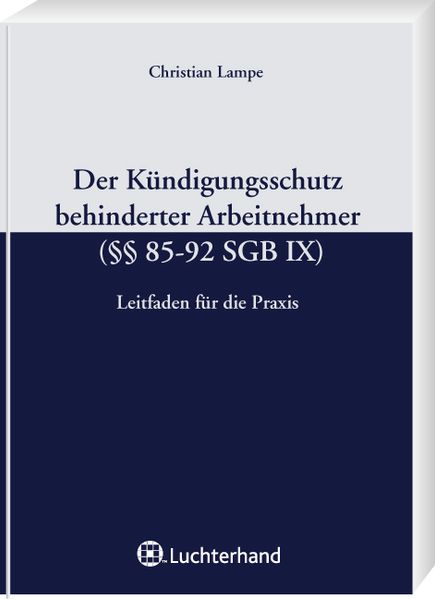 Der Kündigungsschutz von Arbeitnehmern mit Behinderung (§§ 85-92 SGB IX)