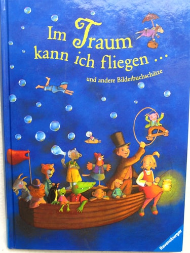 Im Traum kann ich fliegen ... und andere Bilderbuchschätze