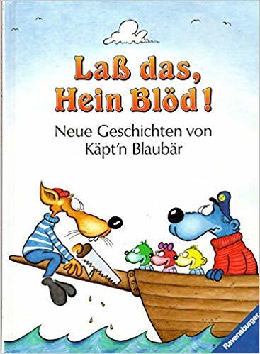 Laß das, Hein Blöd!
