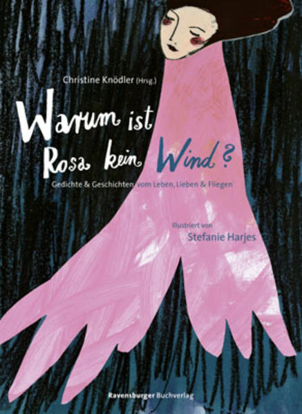 Warum ist Rosa kein Wind? Gedichte und Geschichten vom Leben, Lieben und Fliegen