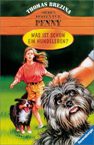 Penny - ein starkes Mädchen  im Einsatz für Tiere / Was ist schon ein Hundeleben?