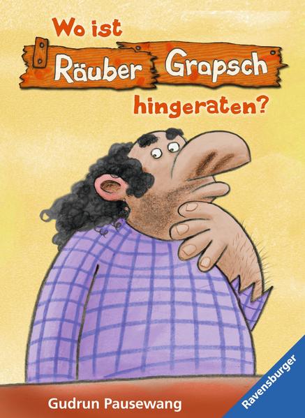 Räuber Grapsch: Wo ist Grapsch hingeraten? (Band 10)