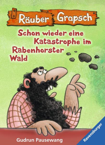 Räuber Grapsch: Schon wieder eine Katastrophe im Rabenhorster Wald (Band 13)
