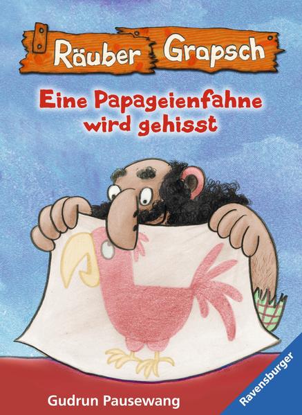 Räuber Grapsch: Eine Papageienfahne wird gehisst (Band 15)