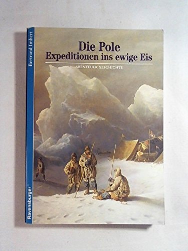 Die Pole - Expeditionen ins ewige Eis