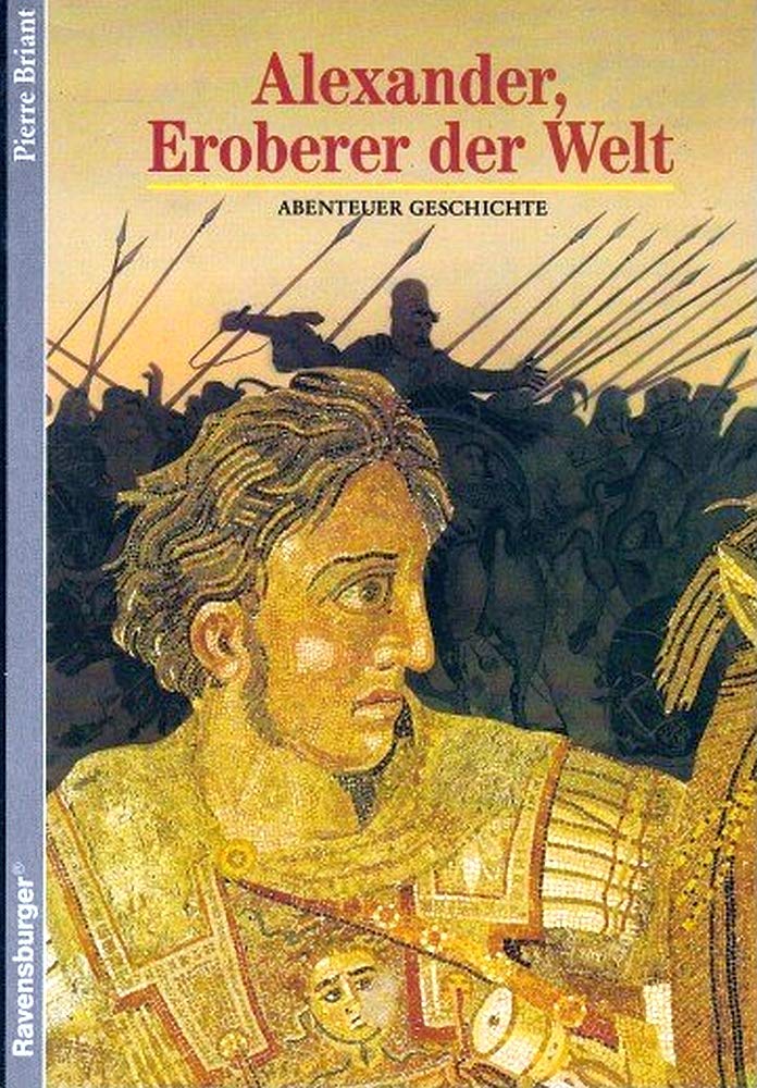 Alexander, Eroberer der Welt