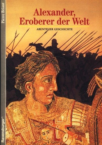 Alexander, Eroberer der Welt