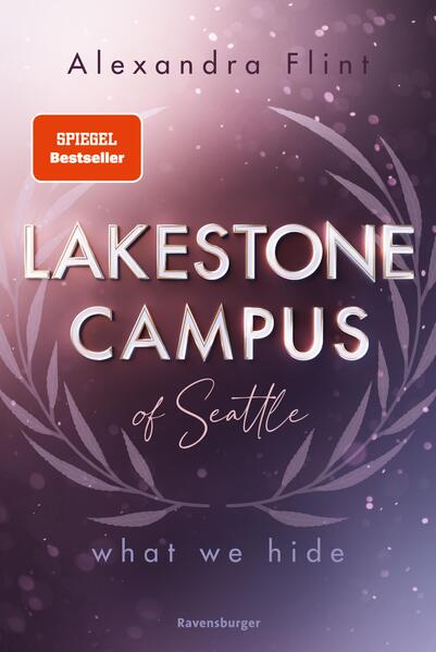 Lakestone Campus of Seattle, Band 3: What We Hide (Band 3 der unwiderstehlichen New-Adult-Reihe von SPIEGEL-Bestsellerautorin Alexandra Flint mit Lieblingssetting Seattle)