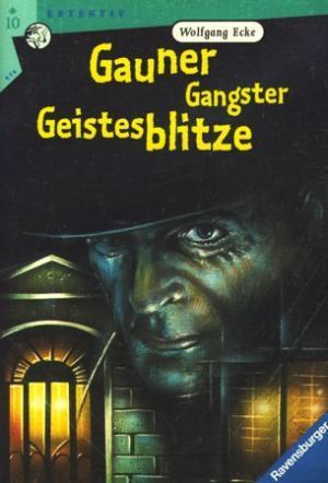 Gauner, Gangster, Geistesblitze