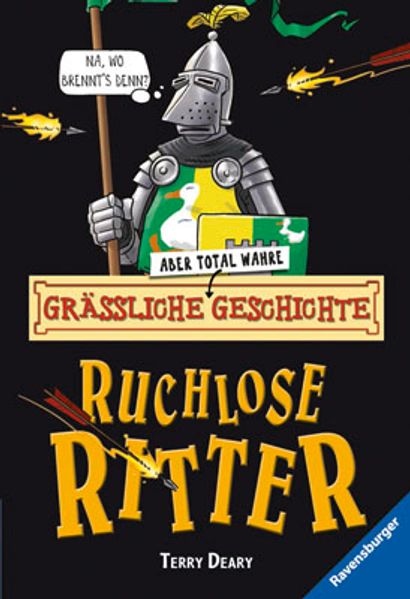 Grässliche - aber total wahre - Geschichte. Ruchlose Ritter