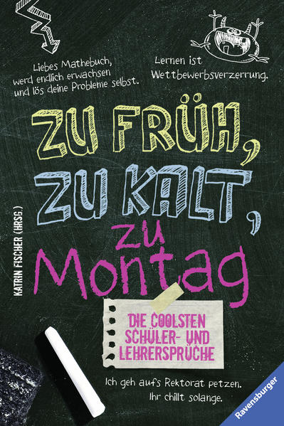 Die coolsten Schüler- & Lehrersprüche. Zu früh, zu kalt, zu Montag