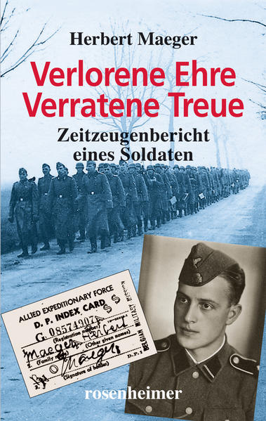 Verlorene Ehre Verratene Treue - Zeitzeugenbericht eines Soldaten