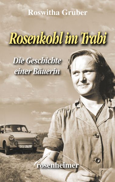 Rosenkohl im Trabi - Die Geschichte einer Bäuerin