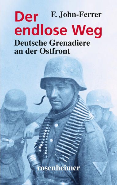 Der endlose Weg - Deutsche Grenadiere an der Ostfront