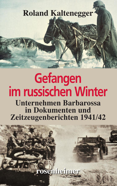 Gefangen im russischen Winter -  Unternehmen Barbarossa in Dokumenten und Zeitzeugenberichten 1941/42