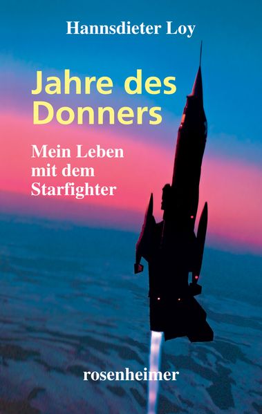 Jahre des Donners - Mein Leben mit dem Starfighter