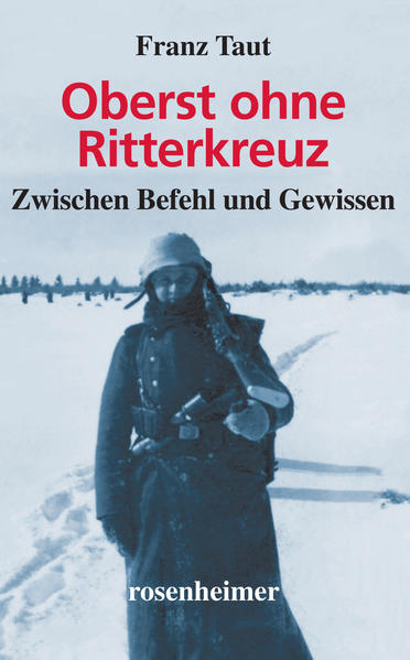 Oberst ohne Ritterkreuz - Zwischen Befehl und Gewissen