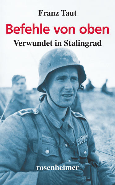 Befehle von oben - Verwundet in Stalingrad