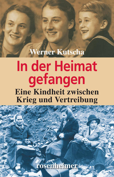 In der Heimat gefangen - Eine Kindheit zwischen Krieg und Vertreibung