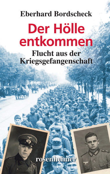 Der Hölle entkommen - Flucht aus der Kriegsgefangenschaft
