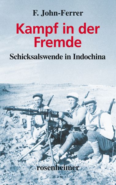 Kampf in der Fremde - Schicksalswende in Indochina