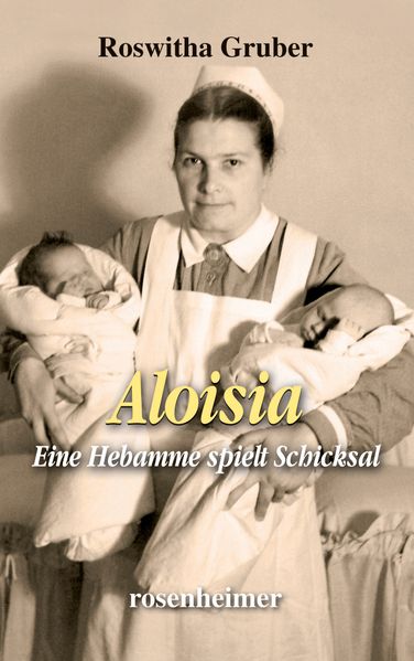 Aloisia - Eine Hebamme spielt Schicksal