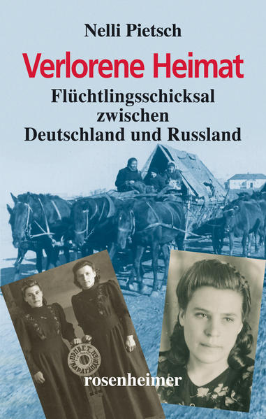 Verlorene Heimat - Flüchtlingsschicksal zwischen Deutschland und Russland