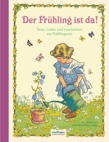 Der Frühling ist da!, Verse, Lieder und Geschichten zur Frühlingszeit